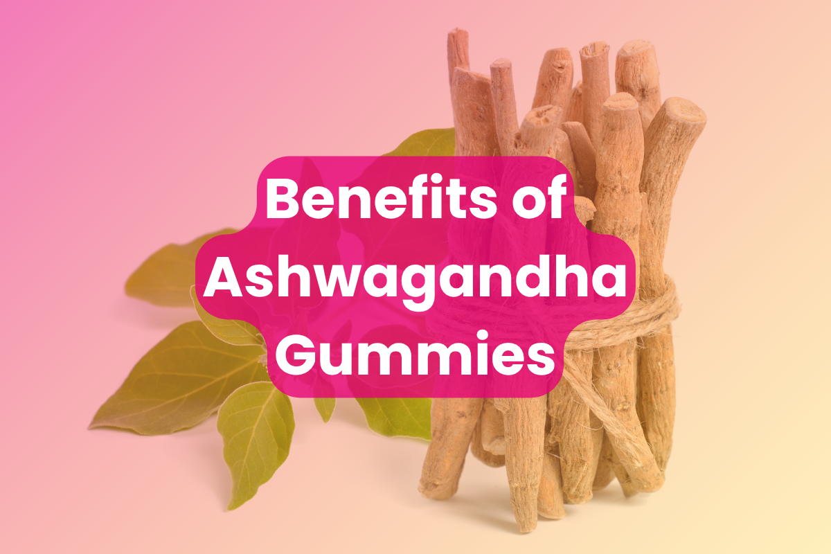 Benefits of Ashwagandha Gummies
