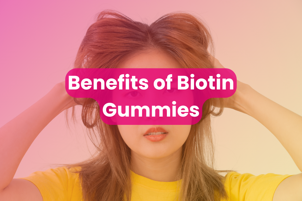 Benefits of Biotin Gummies