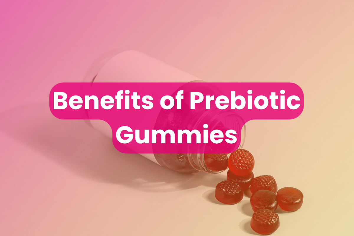 Benefits of Prebiotic Gummies