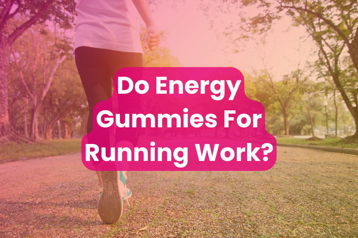 Do Energy Gummies For Running Work? What You Need To Know