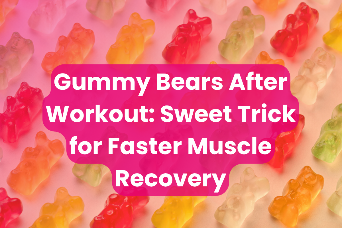 Gummy Bears After Workout: Sweet Trick for Faster Muscle Recovery